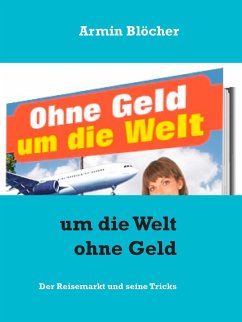 Um die Welt ohne Geld (eBook, ePUB) - Blöcher, Armin
