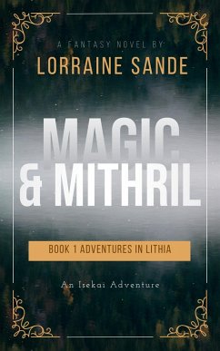 Cover Magic & Mithril (ADVENTURES IN LITHIA, #1) (eBook, ePUB)