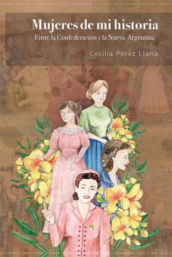 Mujeres de mi historia (eBook, ePUB) - Pérez Llana, María Cecilia