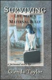 Surviving: Life with a Maternal Bully (eBook, ePUB) Surviving: Life with a Maternal Bully (eBook, ePUB)