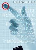 Métodos de procesamiento avanzado e inteligencia artificial en sistemas sensores y biosensores (eBook, PDF)