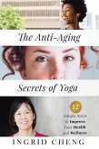 The Anti-Aging Secrets of Yoga (eBook, ePUB)