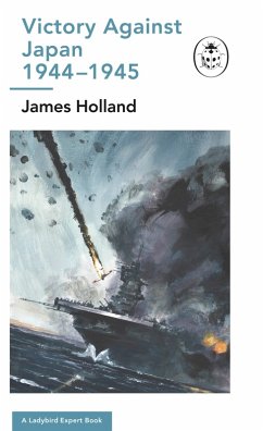 Victory Against Japan 1944-1945: A Ladybird Expert Book (eBook, ePUB) - Holland, James