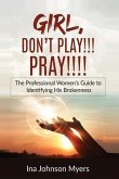 GIRL, DON'T PLAY!!! PRAY!!!! (eBook, ePUB)