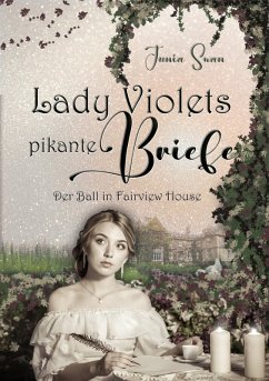 Lady Violets pikante Briefe (eBook, ePUB) - Swan, Junia