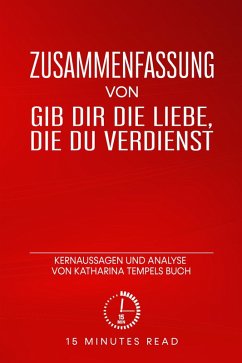 Zusammenfassung: Gib dir die Liebe, die du verdienst: Kernaussagen und Analyse von Katharina Tempels Buch (eBook, ePUB) - Read, Minutes