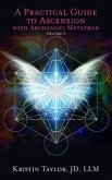A Practical Guide to Ascension with Archangel Metatron Volume 2 (eBook, ePUB)