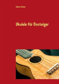 Ukulele für Einsteiger (eBook, ePUB) - Zelmer, Sabine