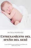 Entrenamiento del sueño del bebé: La guía definitiva para resolver los problemas de sueño de los niños (eBook, ePUB)