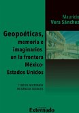 Geopoéticas, memoria e imaginarios en la frontera México - Estados Unidos (eBook, ePUB)