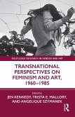 Transnational Perspectives on Feminism and Art, 1960-1985 (eBook, ePUB)
