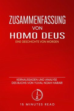 Zusammenfassung: Homo Deus: Eine Geschichte von Morgen: Kernaussagen und Analyse des Buchs von Yuval Noah Harari (eBook, ePUB) - Read, Minutes
