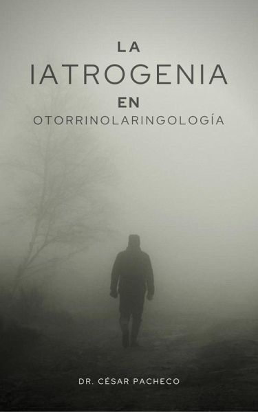 La Iatrogenia en Otorrinolaringología (eBook, ePUB) La Iatrogenia en Otorrinolaringología (eBook, ePUB)