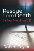 Rescue from Death: The Good News of John 3 (eBook, ePUB) Rescue from Death: The Good News of John 3 (eBook, ePUB)