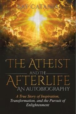 The Atheist and the Afterlife - an Autobiography (eBook, ePUB) - Catania, Ray