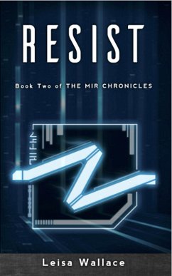 Resist (The Mir Chronicles, #2) (eBook, ePUB) - Wallace, Leisa