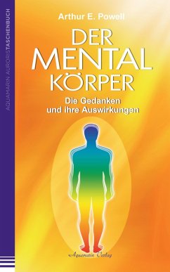 Der Mentalkörper: Die Gedanken und ihre Auswirkungen (eBook, ePUB) - Powell, Arthur E.