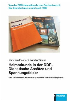 Heimatkunde in der DDR. Didaktische Ansätze und Spannungsfelder (eBook, PDF) - Fischer, Christian; Tänzer, Sandra