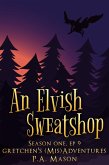An Elvish Sweatshop (Gretchen's (Mis)Adventures Season One, #9) (eBook, ePUB)