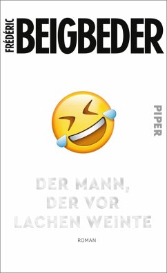 Der Mann, der vor Lachen weinte (eBook, ePUB) - Beigbeder, Frédéric