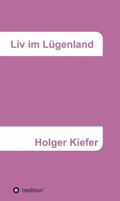 Liv im Lügenland (eBook, ePUB) - Kiefer, Holger