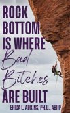 Rock Bottom is Where Bad Bitches Are Built (eBook, ePUB)