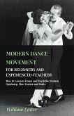 Modern Dance Movement - For Beginners and Experienced Teachers - How to Learn to Dance and Teach the Modern Quickstep, Slow Foxtrot and Waltz (eBook, ePUB)