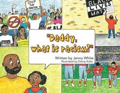 Daddy, What is Racism? (eBook, ePUB) - White, Jenny