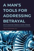 A Man's Tools for Addressing Betrayal (eBook, ePUB)