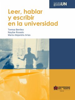 Leer, hablar y escribir en la universidad (eBook, ePUB) - Rosado, Nayibe; Benítez, Teresa; Arias, María Alejandra