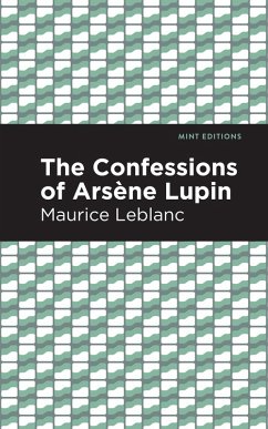 The Confessions of Arsene Lupin (eBook, ePUB) - Leblanc, Maurice