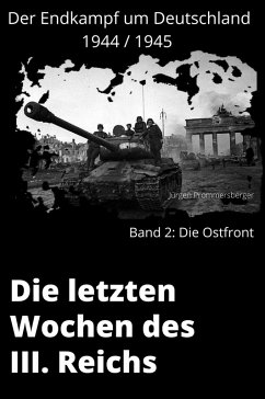 Die Letzten Wochen des III. Reichs - Band 2: Die Ostfront (eBook, ePUB) - Prommersberger, Jürgen