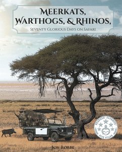 Meerkats, Warthogs, and Rhinos: Seventy Glorious Days on Safari (eBook, ePUB) - Robbe, Joy