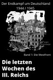 Die letzten Wochen des III. Reiches - Band 1: die Westfront (eBook, ePUB)