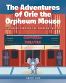 The Adventures of Orie the Orpheum Mouse (eBook, ePUB)