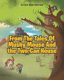 From The Tales Of Mushy Mouse And the Two-Can House (eBook, ePUB)