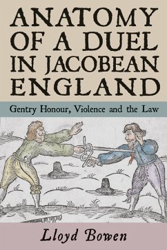 Anatomy of a Duel in Jacobean England (eBook, ePUB) - Bowen, Lloyd