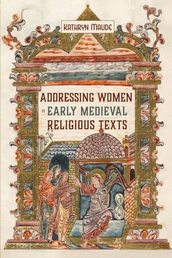 Addressing Women in Early Medieval Religious Texts (eBook, ePUB) - Maude, Kathryn