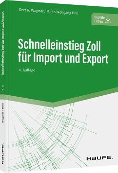 Schnelleinstieg Zoll für Import und Export - Wagner, Gert R.;Brill, Mirko Wolfgang