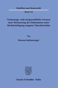 Verfassungs- und europarechtliche Grenzen einer Besteuerung des Einkommens unter Berücksichtigung exogener Charakteristi - Sachsenweger, Rowena