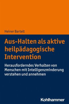 Aus-Halten als aktive heilpädagogische Intervention - Bartelt, Heiner