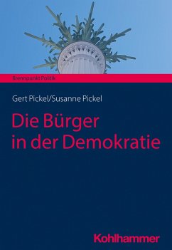 Die Bürger in der Demokratie - Pickel, Susanne;Pickel, Gert