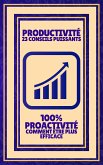 Productivité 23 Conseils Puissants - 100% Proactivité Comment Être Plus Efficace (eBook, ePUB)