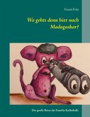 Wo gehts denn hier nach Madagaskar? Wo gehts denn hier nach Madagaskar?