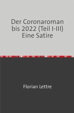 Der Corona-Roman bis 2022 (Teil I-III) - Lettre, Florian