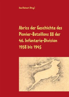 Abriss der Geschichte des Pionier-Bataillons 88 der 46. Infanterie-Division 1938 bis 1945