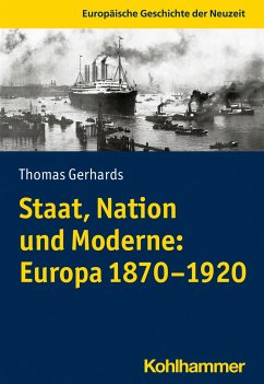 Staat, Nation und Moderne: Europa 1870-1920 - Gerhards, Thomas