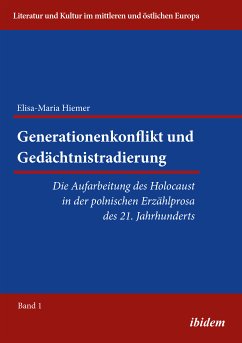 Generationenkonflikt und Gedächtnistradierung: Die Aufarbeitung des Holocaust in der polnischen Erzählprosa des 21. Jahrhunderts (eBook, ePUB) - Hiemer, Elisa-Maria