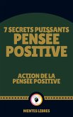7 Secrets Puissants Pensée Positive - Action de la Pensée Positive (eBook, ePUB)