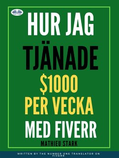 Hur Jag Tjänade $1000 Per Vecka Med Fiverr (eBook, ePUB) - Stark, Mathieu